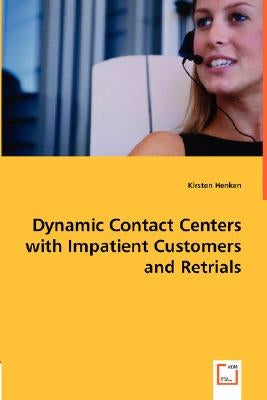 Dynamic Contact Centers with Impatient Customers and Retrials by Henken, Kirsten