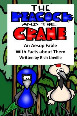 The Peacock and the Crane An Aesop Fable With Facts about Them by Linville, Rich