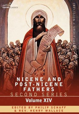 Nicene and Post-Nicene Fathers: Second Series, Volume XIV the Seven Ecumenical Councils by Schaff, Philip