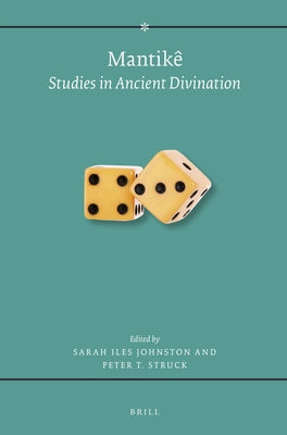 Mantikê: Studies in Ancient Divination by Johnston, Sarah Iles