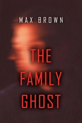 The Family Ghost by Brown, Max
