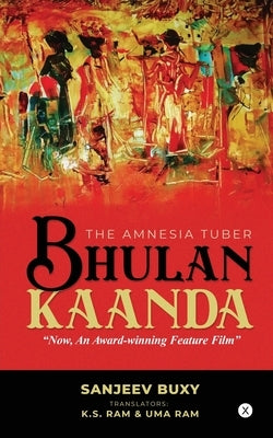 Bhulan Kaanda: The Amnesia Tuber by Sanjeev Buxy