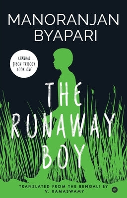 The Runaway Boy (Chandal Jibon Trilogy - Book 1) by Byapari, Manoranjan