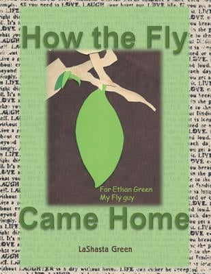 How the Fly Came Home by Green, Lashasta