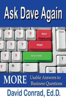 Ask Dave Again: MORE Usable Answers to Business Questions by Conrad Edd, David