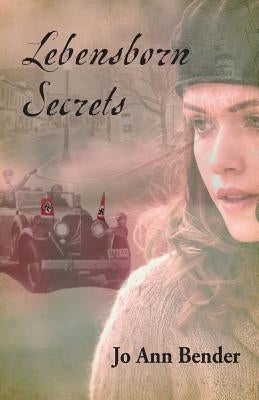 Lebensborn Secrets by Bender, Jo Ann