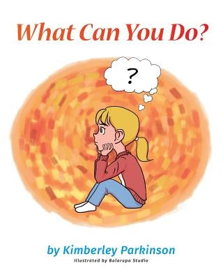 What Can You Do? by Parkinson, Kimberley