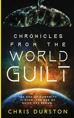 Chronicles from the World of Guilt by Durston, Chris