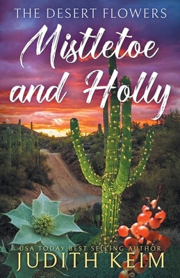 The Desert Flowers - Mistletoe and Holly by Keim, Judith