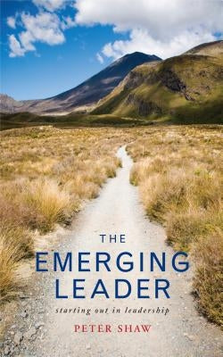 The Emerging Leader: Stepping Up in Leadership by Shaw, Peter