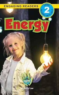 Energy: I Can Help Save Earth (Engaging Readers, Level 2) by Lee, Ashley