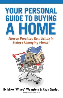 Your Personal Guide to Buying a Home: How to Purchase Real Estate in Today's Changing Market by Weinstein, Mike