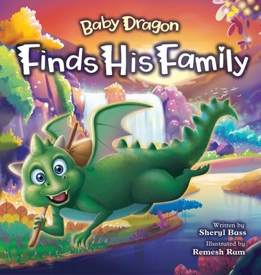 Baby Dragon Finds His Family: A Picture Book About Belonging for Children Age 3-7 by Bass, Sheryl