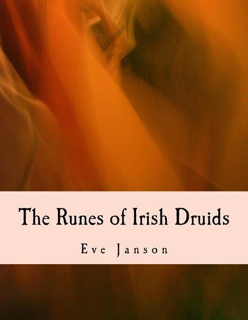 The Runes of Irish Druids by Janson, Eve