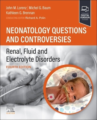 Neonatology Questions and Controversies: Renal, Fluid and Electrolyte Disorders by Lorenz, John