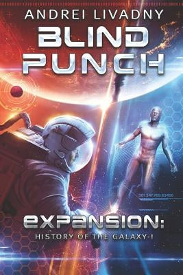 Blind Punch (Expansion: History of the Galaxy, Book #1): A Space Saga by Livadny, Andrei