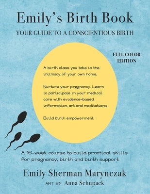 Emily's Birth Book: Your Guide to a Conscientious Birth by Marynczak, Emily Sherman
