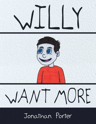 Willy Want More by Porter, Jonathan