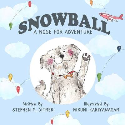 Snowball: A Nose for Adventure by Kariyawasam, Hiruni