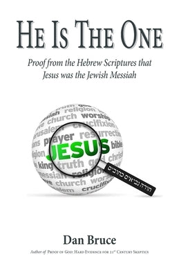He Is The One: Proof from the Hebrew Scriptures that Jesus was the Jewish Messiah by Bruce, Dan