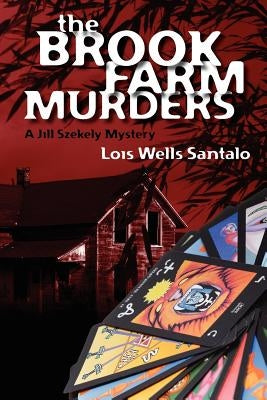 The Brook Farm Murders: a Jill Szekely mystery by Santalo, Lois Wells