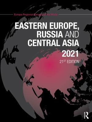 Eastern Europe, Russia and Central Asia 2021 by Europa Publications