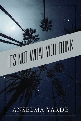 It's Not What You Think by Yarde, Anselma