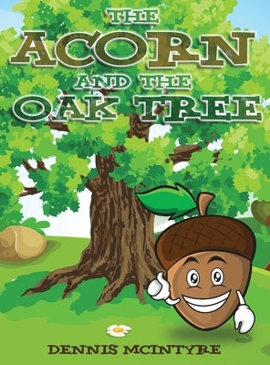The Acorn and the Oak Tree by McIntyre, Dennis