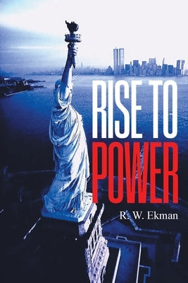 Rise To Power by Ekman, R. W.