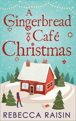 A Gingerbread Cafe Christmas: Christmas at the Gingerbread Café / Chocolate Dreams at the Gingerbread Cafe / Christmas Wedding at the Gingerbread Ca by Raisin, Rebecca
