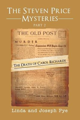 The Steven Price Mysteries Part 2: The Death of Carol Richards by Pye, Joseph