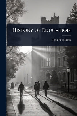 History of Education by Jackson, John H.