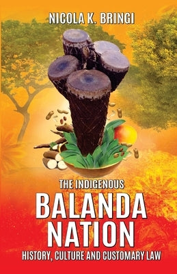 The Indigenous Balanda Nation: History, Culture and Customary Law by Bringi, Nicola K.