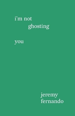 I'm not ghosting you by Fernando, Jeremy
