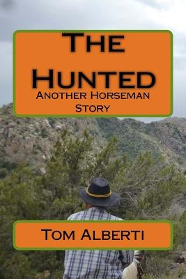 The Hunted: Another Horseman Story by Alberti, Tom