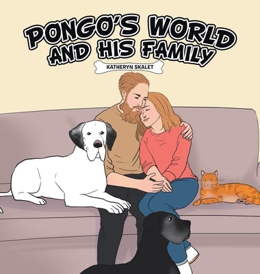 Pongo's World: And his family by Skalet, Katheryn