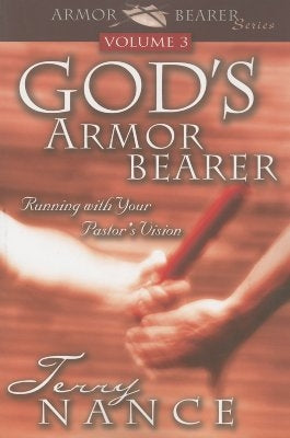 God's Armorbearer: Running with Your Pastor's Vision by Nance, Terry