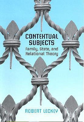 Contextual Subjects: Family, State, and Relational Theory by Leckey, Robert