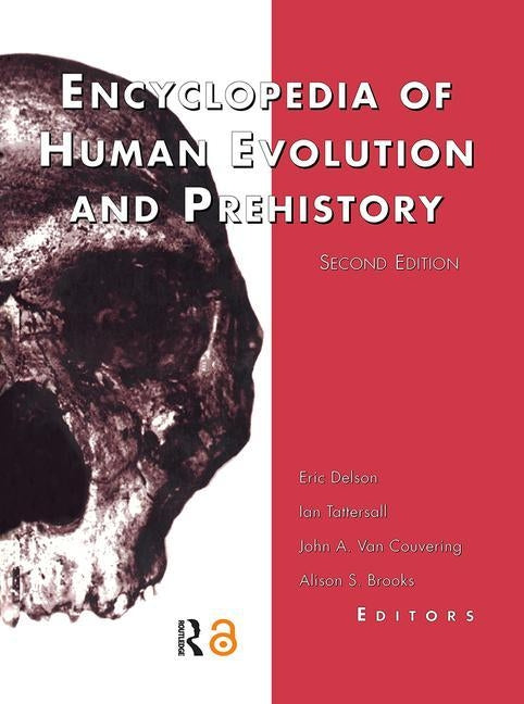 Encyclopedia of Human Evolution and Prehistory: Second Edition by Delson, Eric
