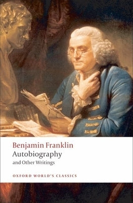 Autobiography and Other Writings by Franklin, Benjamin