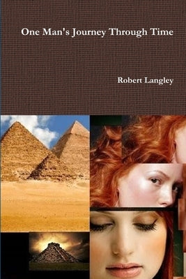 One Man's Journey Through Time by Langley, Robert