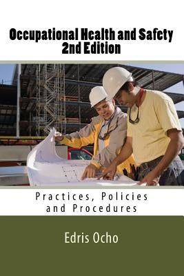 Occupational Health and Safety 2nd Edition: Practices, Policies and Procedures by Ocho, Edris