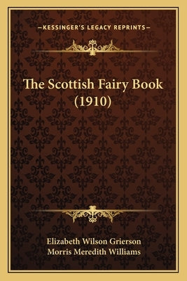 The Scottish Fairy Book (1910) by Grierson, Elizabeth Wilson