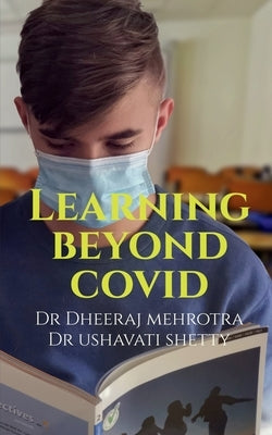 Learning Beyond COVID by Mehrotra, Dheeraj