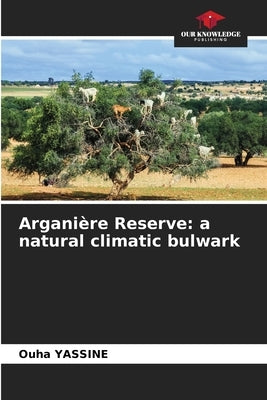 Arganière Reserve: a natural climatic bulwark by Yassine, Ouha