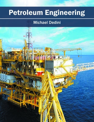 Petroleum Engineering by Dedini, Michael