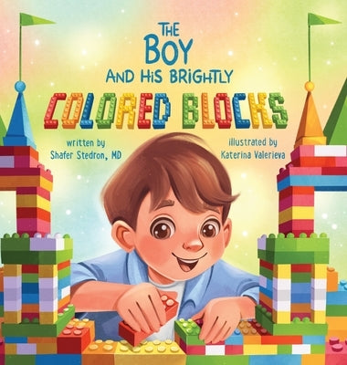 The Boy and His Brightly Colored Blocks by Stedron, Shafer