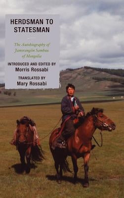 Herdsman to Statesman: The Autobiography of Jamsrangiin Sambuu of Mongolia by Rossabi, Morris