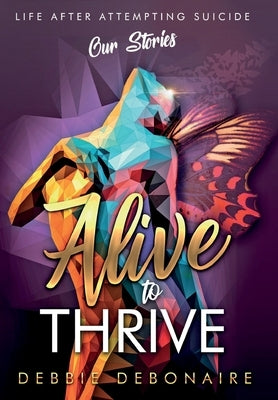 Alive to Thrive by Debonaire, Debbie