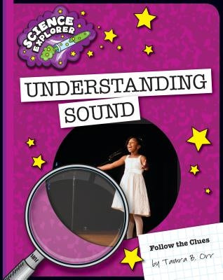 Understanding Sound by Orr, Tamra B.